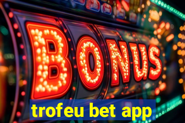 trofeu bet app